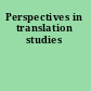 Perspectives in translation studies