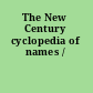 The New Century cyclopedia of names /