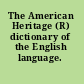 The American Heritage (R) dictionary of the English language.