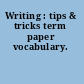 Writing : tips & tricks term paper vocabulary.