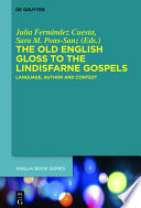 The Old English gloss to the Lindisfarne Gospels : language, author and context /