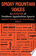 Smoky mountain voices : a lexicon of southern Appalachian speech based on the research of Horace Kephart /