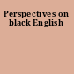 Perspectives on black English