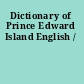 Dictionary of Prince Edward Island English /