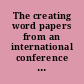 The creating word papers from an international conference on the learning and teaching of english in the 1980s /