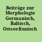 Beiträge zur Morphologie Germanisch, Baltisch, Ostseefinnisch /