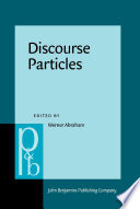 Discourse particles descriptive and theoretical investigations on the logical, syntactic, and pragmatic properties of discourse particles in German /