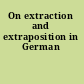 On extraction and extraposition in German