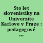 Sto let slovenistiky na Univerzite Karlove v Praze : pedagogové a vedci ve stínu dejin /