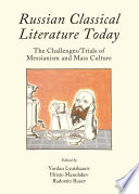 Russian classical literature today : the challenges/trials Messianism and mass culture /