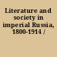 Literature and society in imperial Russia, 1800-1914 /