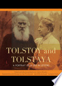 Tolstoy and Tolstaya : a portrait of a life in letters /