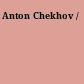 Anton Chekhov /