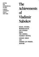 The achievements of Vladimir Nabokov : essays, studies, reminiscences, and stories from the Cornell Nabokov Festival /