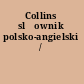 Collins sl&#xFFFD;ownik polsko-angielski /