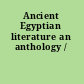 Ancient Egyptian literature an anthology /