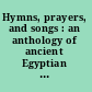 Hymns, prayers, and songs : an anthology of ancient Egyptian lyric poetry /