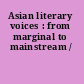 Asian literary voices : from marginal to mainstream /