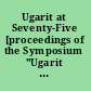 Ugarit at Seventy-Five [proceedings of the Symposium "Ugarit at Seventy-Five" held at Trinity International University, Deerfield, Illinois, February 18-20, 2005 under the auspices of the Middle Western Branch of the American Oriental Society and the Mid-West Region of the Society of the Biblical Literature] /