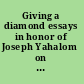 Giving a diamond essays in honor of Joseph Yahalom on the occasion of his seventieth birthday /