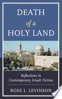 Death of a holy land reflections in contemporary Israeli fiction /