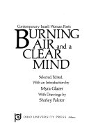 Burning air and a clear mind : contemporary Israeli woman poets /