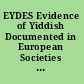 EYDES Evidence of Yiddish Documented in European Societies : the Language and culture atlas of Ashkenazic Jewry /