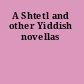 A Shtetl and other Yiddish novellas
