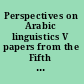 Perspectives on Arabic linguistics V papers from the Fifth Annual Symposium on Arabic Linguistics /
