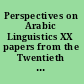 Perspectives on Arabic Linguistics XX papers from the Twentieth Annual Symposium on Arabic Linguistics, Kalamazoo, March 2006 /