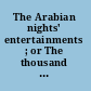 The Arabian nights' entertainments ; or The thousand and one nights : the complete, original translation of Edward William Lane, with the translator's complete, original notes and commentaries on the text.