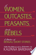 Of women, outcastes, peasants, and rebels : a selection of Bengali short stories /