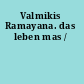 Valmikis Ramayana. das leben mas /