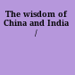 The wisdom of China and India /