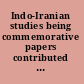 Indo-Iranian studies being commemorative papers contributed by European, American and Indian scholars : in honour of Shams-Ul-Ullema Dastur Darab Peshotan Sanjana.