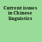 Current issues in Chinese linguistics