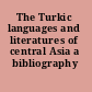 The Turkic languages and literatures of central Asia a bibliography /