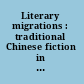 Literary migrations : traditional Chinese fiction in Asia (17th-20th centuries) /