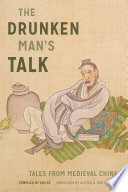 The drunken man's talk : tales from medieval China /