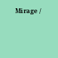 Mirage /