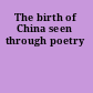 The birth of China seen through poetry