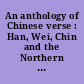 An anthology of Chinese verse : Han, Wei, Chin and the Northern and Southern dynasties /