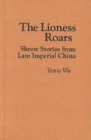 The lioness roars : Shrew stories from late Imperial China /
