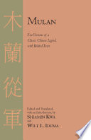 Mulan : five versions of a classic Chinese legend, with related texts /