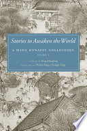 Stories to awaken the world. a Ming dynasty collection /