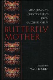 Butterfly mother : Miao (Hmong) creation epics from Guizhou, China /