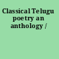 Classical Telugu poetry an anthology /