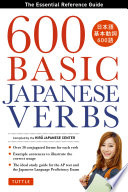 600 basic Japanese verbs : the essential reference guide /