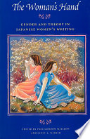 The woman's hand : gender and theory in Japanese women's writing /