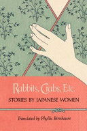 Rabbits, crabs, etc. : stories by Japanese women /